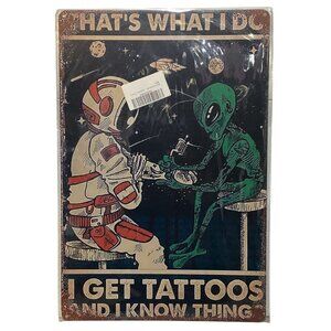 Large 18" X 12" Aluminum Sign That's What I Do I Get Tattoos and I Know Things